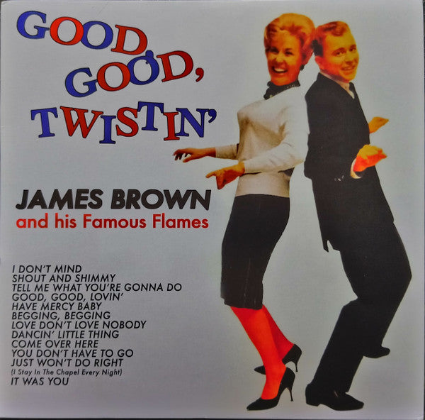 James Brown And His Famous Flames* - Good, Good, Twistin'