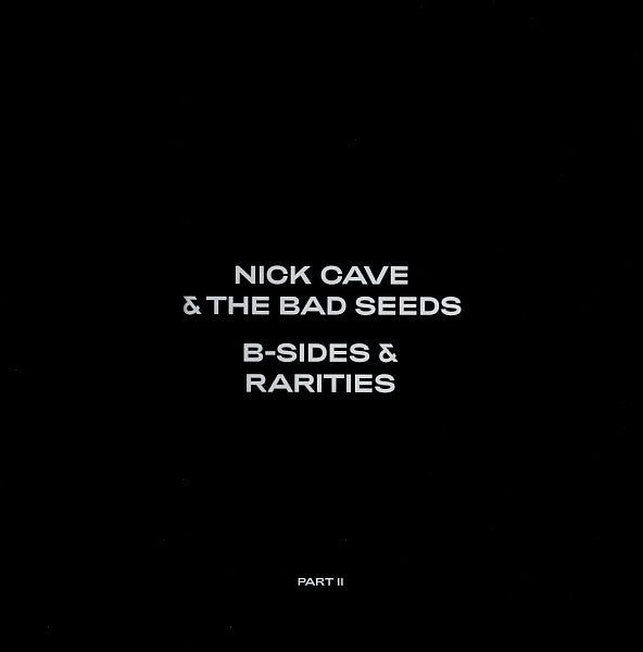 Nick Cave & The Bad Seeds – B-Sides & Rarities (Part II)