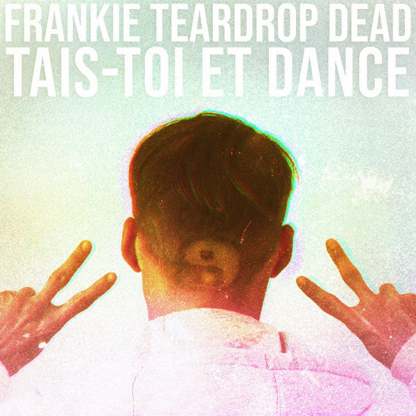 Frankie Teardrop Dead - Tais-toi et Dance