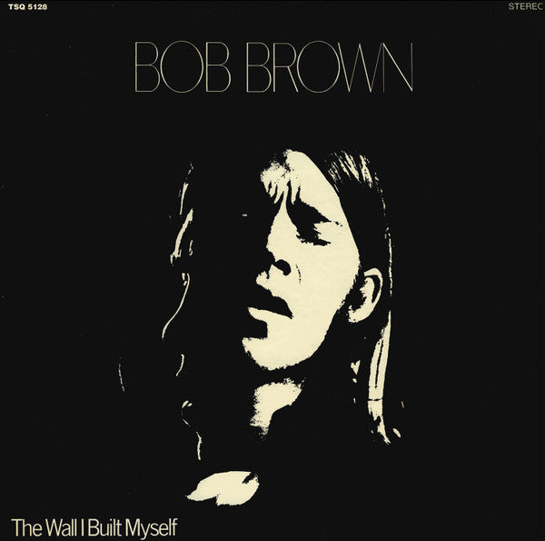 Bob Brown – The Wall I Built Myself