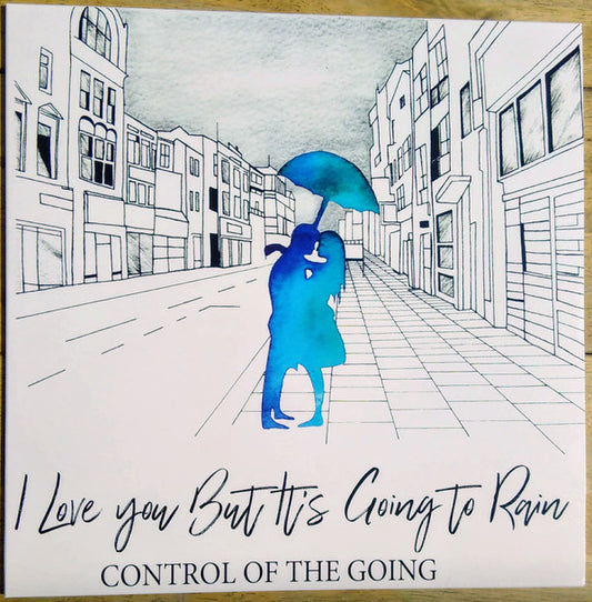 Control Of The Going - I Love You But It's Going To Rain