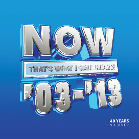 Various – Now That's What I Call 40 Years: Volume 3 2003-2013